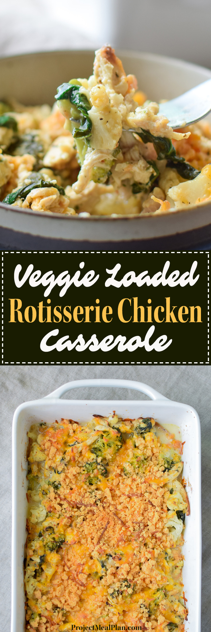 Veggie Loaded Rotisserie Chicken Casserole - Project Meal Plan