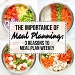 The Importance of Meal Planning: 3 Reasons to Meal Plan Weekly The Importance of Meal Planning: 3 Reasons to Meal Plan Weekly