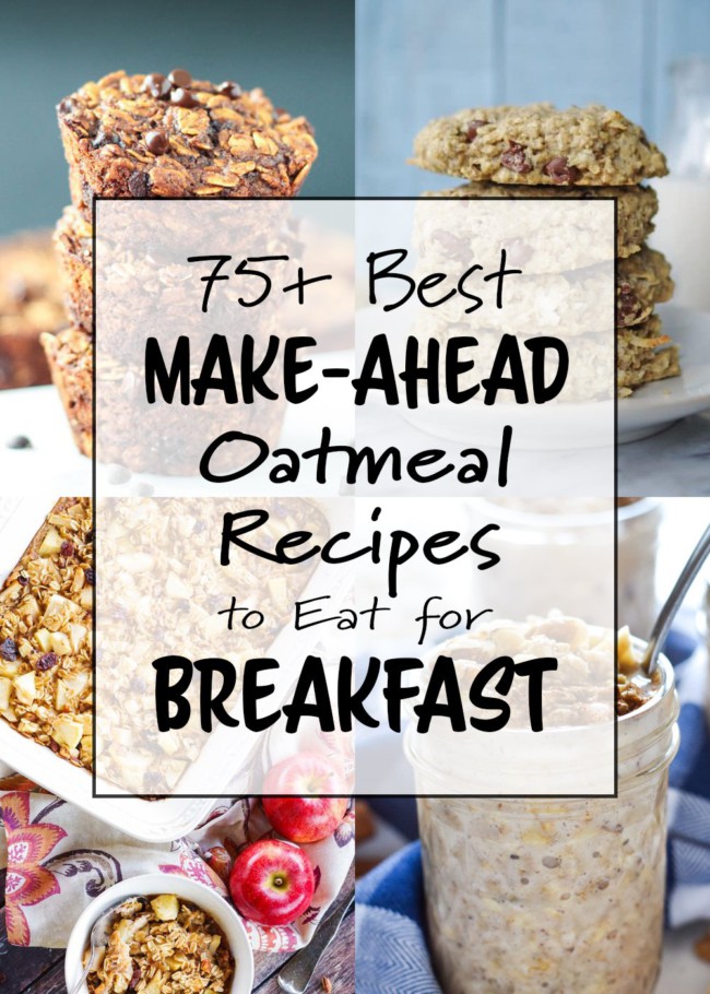 75+ Best MakeAhead Oatmeal Recipes to Eat for Breakfast