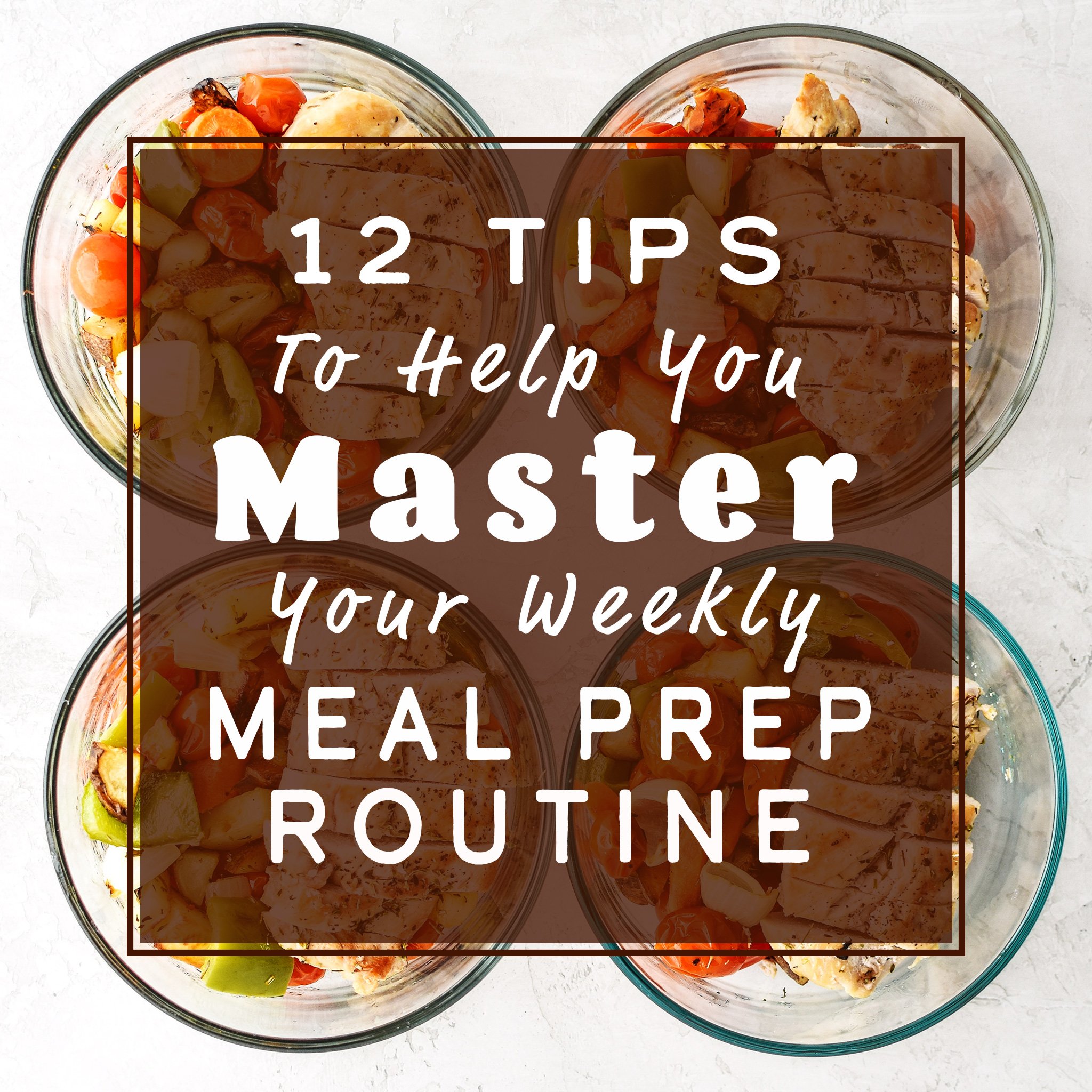 Cover/title image for the article: 12 Tips to Help You Master Your Weekly Meal Prep Routine