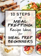 10 Steps of Meal Prepping: Recipe Ideas for Meal Prep Beginners