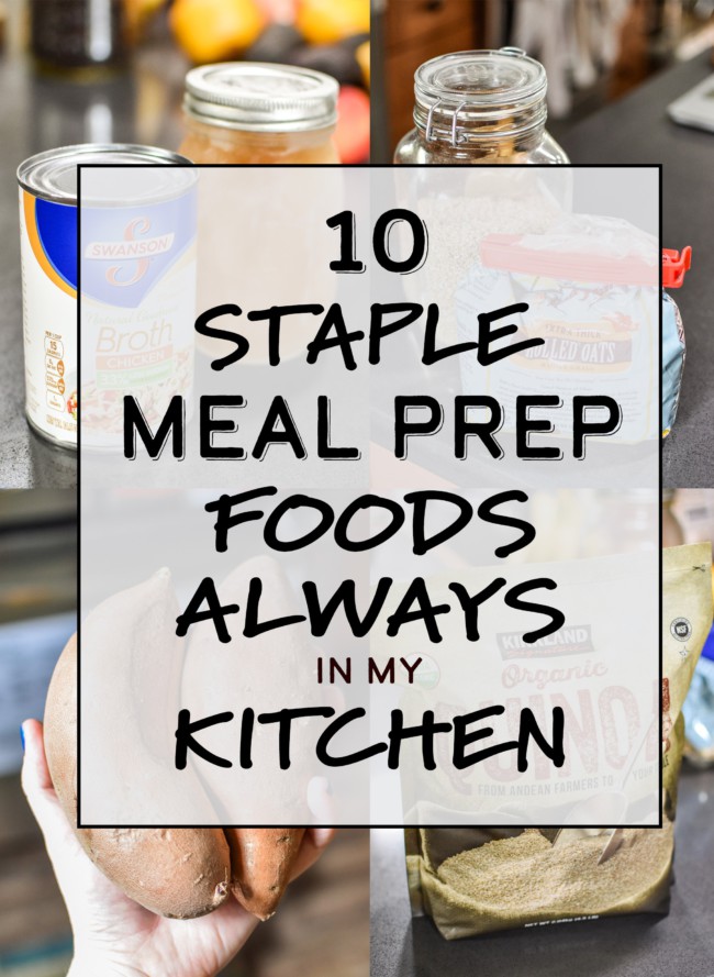 10 Staple Meal Prep Foods Always in My Kitchen (+ Recipe Ideas