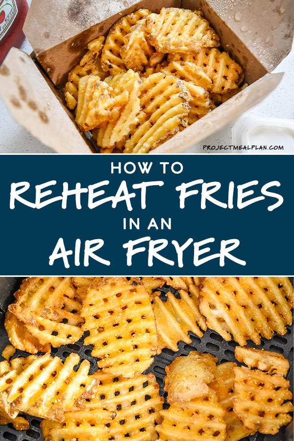 How to Reheat Fries in an Air Fryer - Project Meal Plan