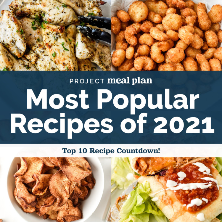 most popular recipes of 2021 cover image with text and 4 photos.