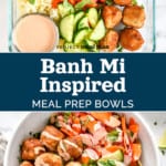 pin image for banh mi inspired meal prep bowls with images and text.